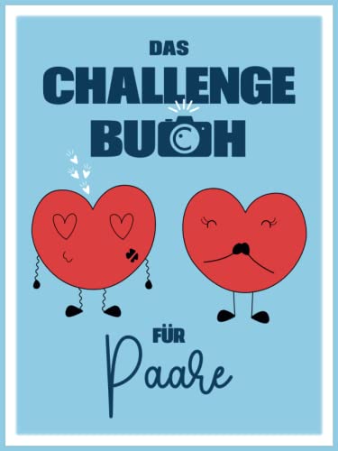 Das Challenge Buch für Paare: 132 Herausforderungen und Date-Ideen, um als Paar romantische und unvergessliche Abenteuer zu erleben! Ein Buch, das Sie … Ihren Erinnerungen und Fotos füllen können.