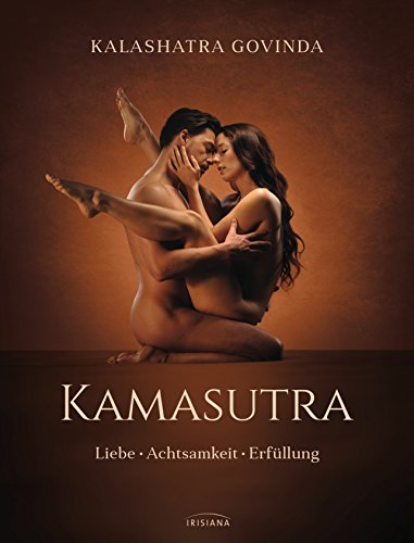 Kamasutra: Liebe – Achtsamkeit – Erfüllung